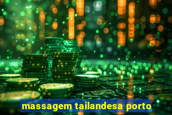 massagem tailandesa porto